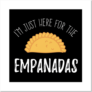 I'm just here for the empanadas Posters and Art